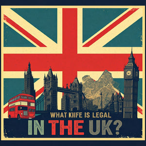 A Comprehensive Guide to UK Knife Law: What You Need to Know