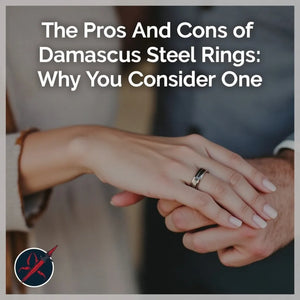 The Pros and Cons of Damascus Steel Rings: Why You Should Consider One