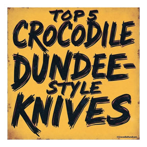 Top 5 Crocodile Dundee-Style Knives You Can Own Today